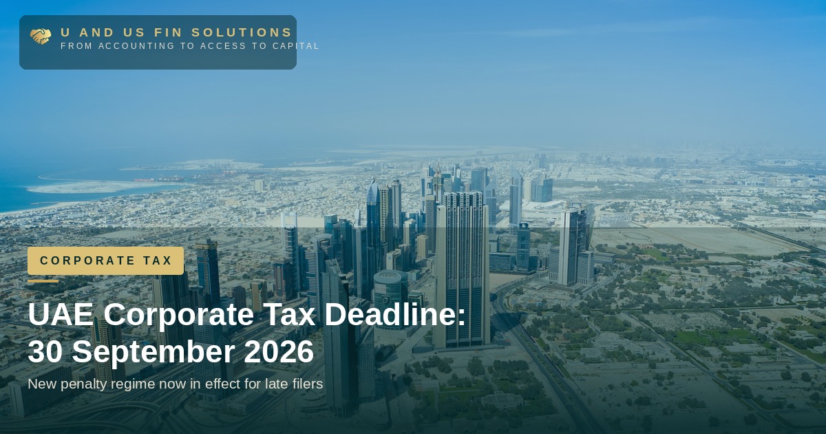 UAE Corporate Tax Deadline 30 September 2026: What Changed and Why Late Filing Now Costs More